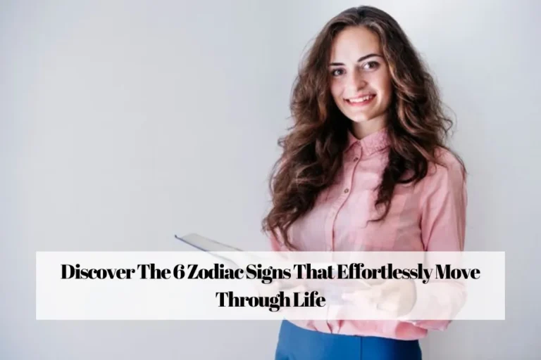Discover The 6 Zodiac Signs That Effortlessly Move Through Life