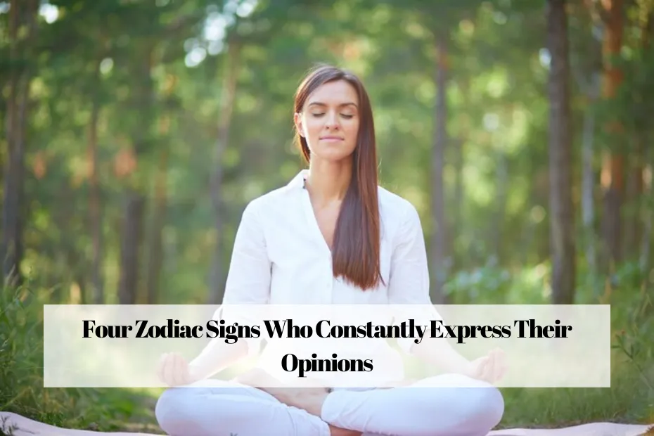 Four Zodiac Signs Who Constantly Express Their Opinions