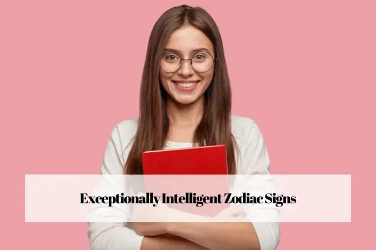Exceptionally Intelligent Zodiac Signs
